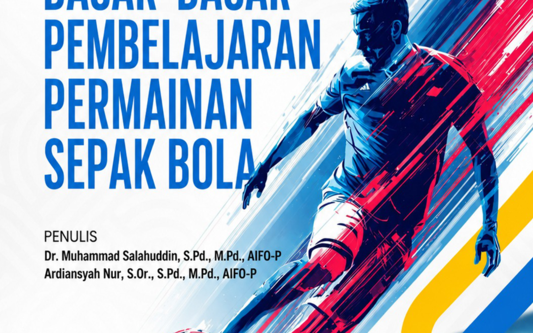 DASAR-DASAR PEMBELAJARAN PERMAINAN SEPAK BOLA