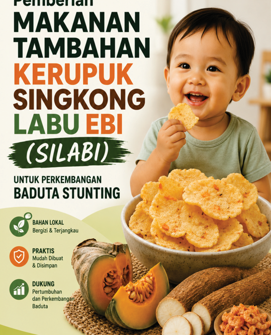 BUKU MONOGRAFPEMBERIAN  MAKANAN TAMBAHAN KERUPUK SINGKONG LABU EBI (SILABI) UNTUK PERKEMBANGAN BADUTA STUNTING