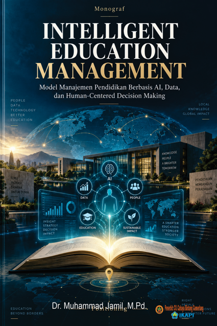 INTELLIGENT EDUCATION MANAGEMENTModel Manajemen Pendidikan Berbasis AI, Data, dan Human-Centered Decision Making Positioning