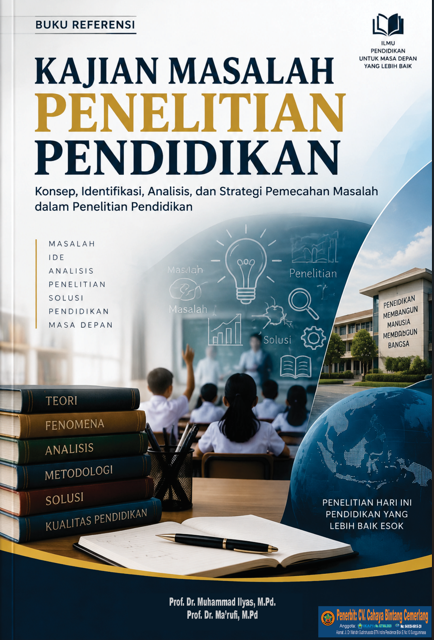 Buku Referensi KAJIAN MASALAH PENELITIAN PENDIDIKAN Konsep, Identifikasi, Analisis, dan Strategi Pemecahan Masalah dalam Penelitian Pendidikan
